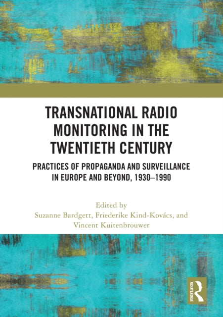 Transnational Radio Monitoring in the Twentieth Century: Practices of Propaganda and Surveillance in Europe and Beyond, 1930-1990