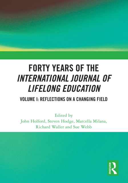 Forty Years of the International Journal of Lifelong Education, Volume I: Reflections on a Changing Field