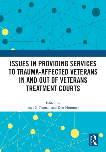 Issues in Providing Services to Trauma-Affected Veterans In and Out of Veterans Treatment Courts