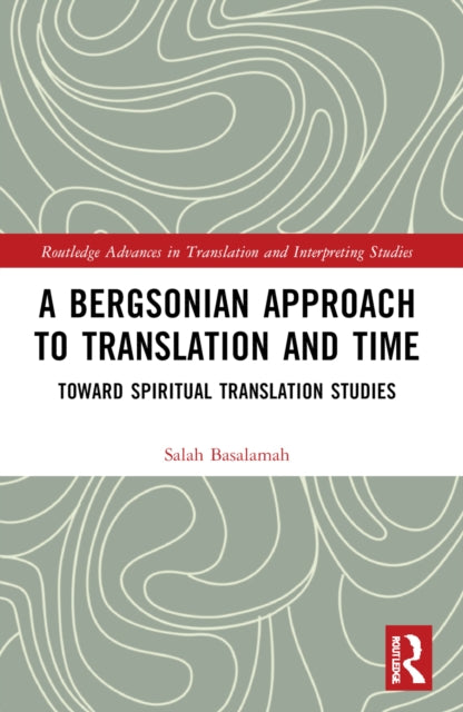 A Bergsonian Approach to Translation and Time: Toward Spiritual Translation Studies