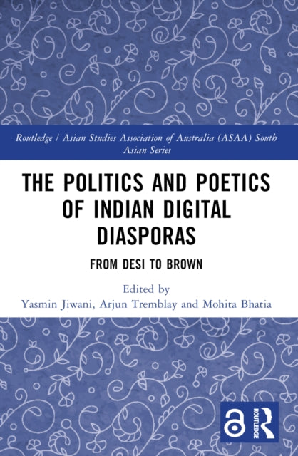 The Politics and Poetics of Indian Digital Diasporas: From Desi to Brown