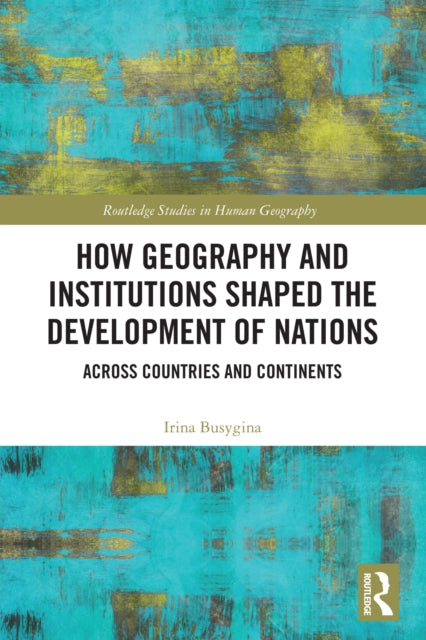 How Geography and Institutions Shaped the Development of Nations: Across Countries and Continents