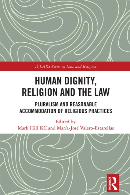 Human Dignity, Religion and the Law: Pluralism and Reasonable Accommodation of Religious Practices