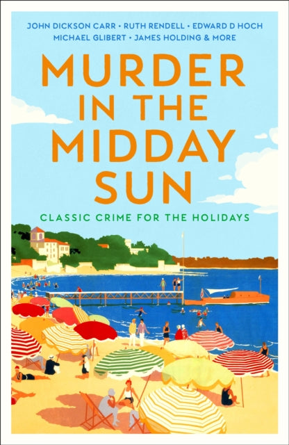 Murder in the Midday Sun: Classic Crime for the Holidays
