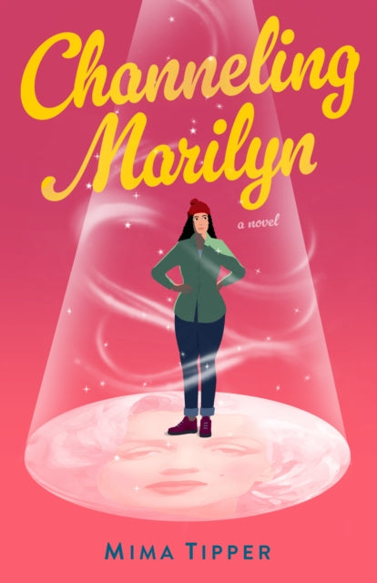 Channeling Marilyn: A Novel