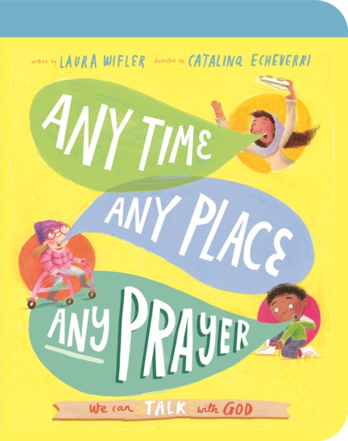 Any Time, Any Place, Any Prayer Board Book: We can talk with God