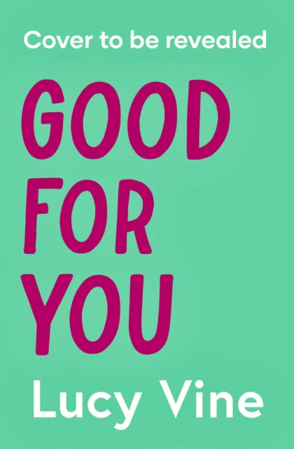 Good For You: A relatable, funny rage romance from the bestselling author