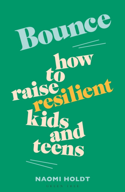 Bounce: How to raise resilient kids and teens