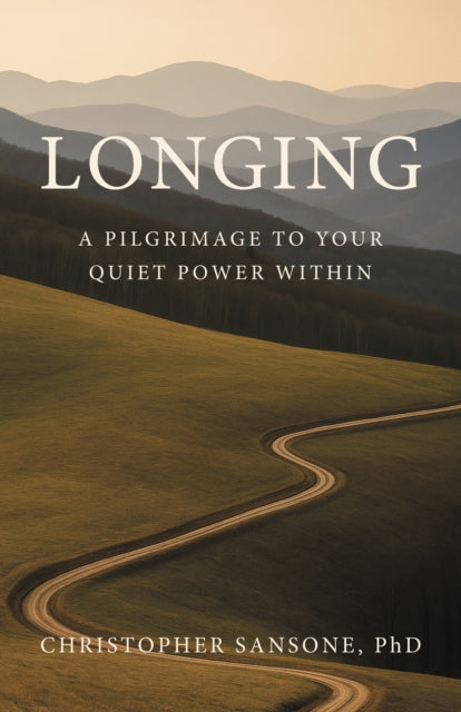 Longing: A Pilgrimage to Your Quiet Power Within