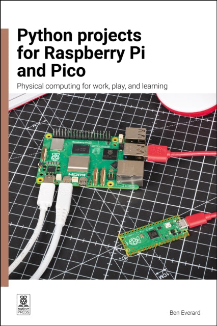Python Projects for Raspberry Pi: Physical computing for work, play, and learning