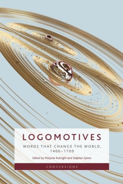 Logomotives: Words That Change the World, 1400–1700