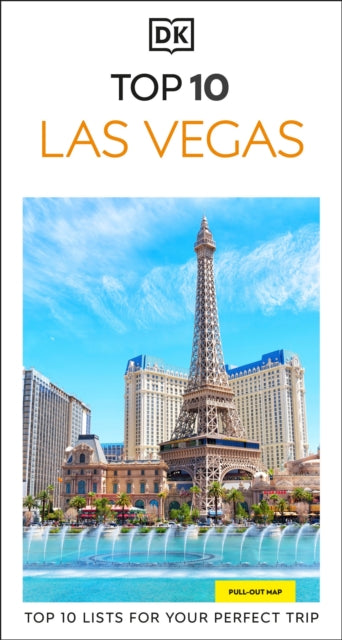 DK Top 10 Las Vegas: Top 10 lists for your perfect trip, plus an all-weather folded map