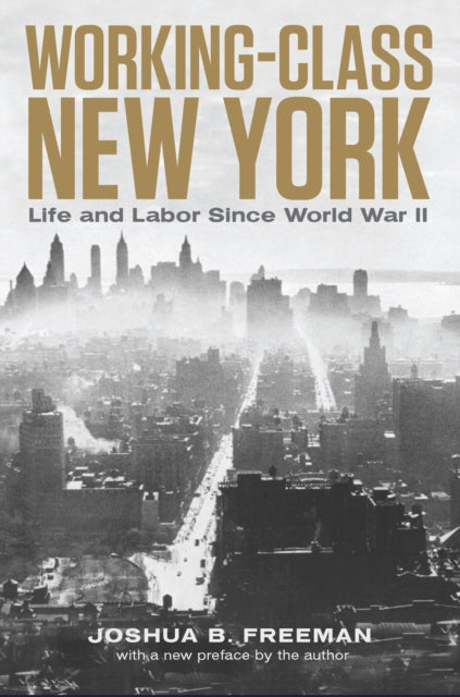 Working-Class New York: Life and Labor Since World War II