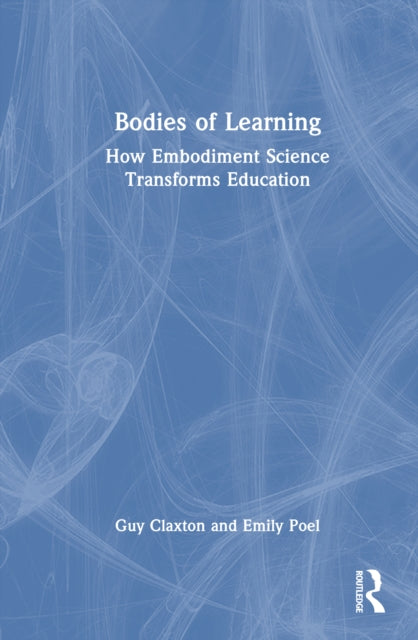 Bodies of Learning: How Embodiment Science Transforms Education