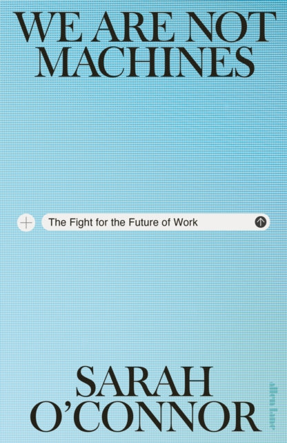 We Are Not Machines: The Fight for the Future of Work