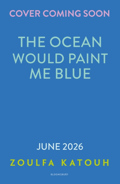 The Ocean Would Paint Me Blue: From the author of global sensation AS LONG AS THE LEMON TREES GROW