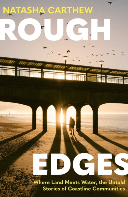 Rough Edges: Where Land Meets Water, the Untold Stories of Coastline Communities