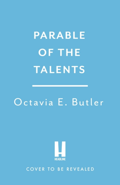 Parable of the Talents: the extraordinary sequel to the bestselling modern classic, Parable of the Sower