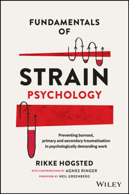 Fundamentals of Strain Psychology: Preventing Burnout, Primary and Secondary Traumatisation in Psychologically Demanding Work