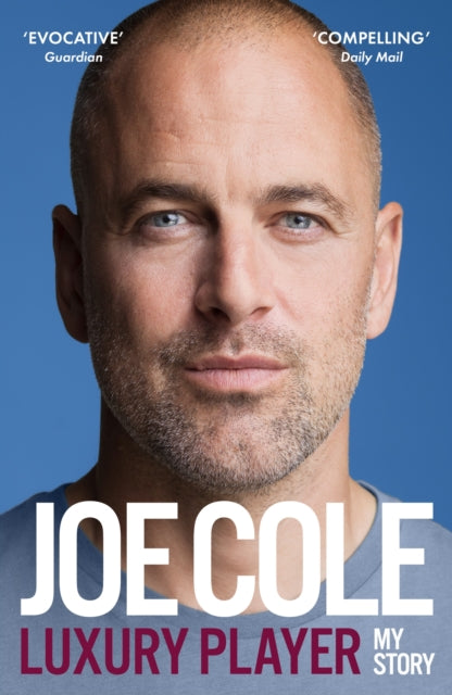 Joe Cole, Luxury Player: The candid memoir from the Chelsea, West Ham and England legend