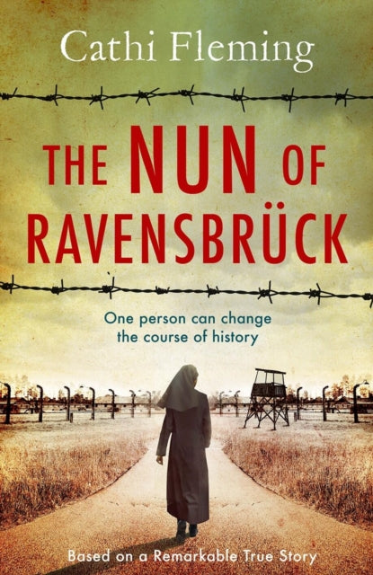 The Nun of Ravensbruck: The Irish Nun Who Defied the Nazis