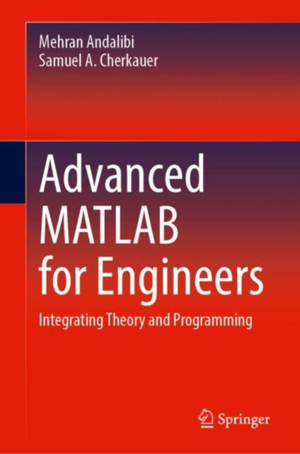 Advanced MATLAB for Engineers: Integrating Theory and Programming