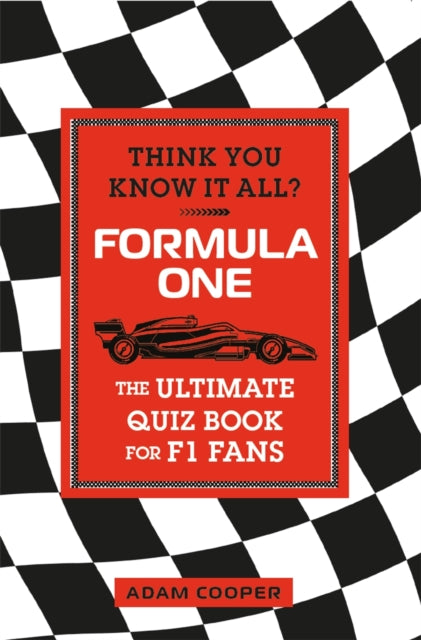 Think You Know It All? Formula One: The Ultimate Quiz Book