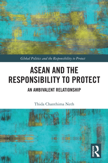 ASEAN and the Responsibility to Protect: An Ambivalent Relationship