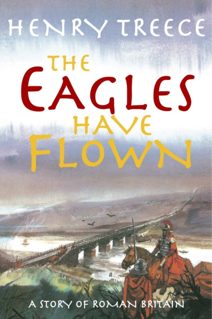 The Eagles Have Flown: A story of Roman Britain