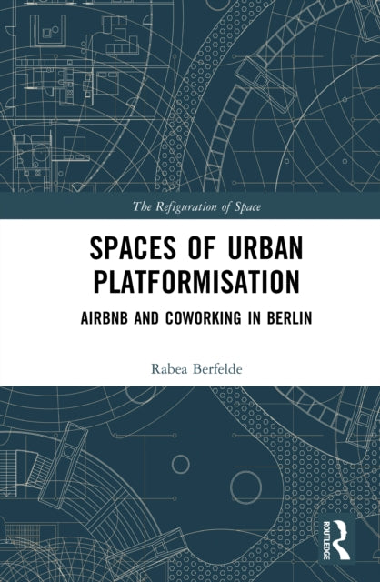 Spaces of Urban Platformisation: Airbnb and Coworking in Berlin