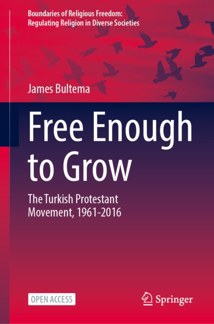 Free Enough to Grow: The Turkish Protestant Movement, 1961-2016
