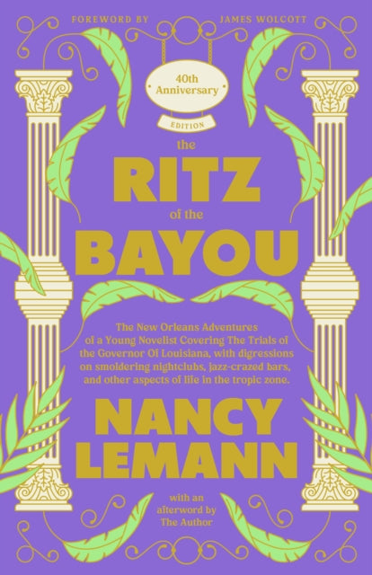 The Ritz of the Bayou: The New Orleans Adventures of a Young Novelist Covering the Trials of the Governor of Louisiana, with digressions on smoldering nightclubs, jazz-crazed bars, and other aspects of life in the tropic zone