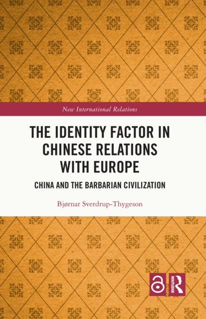 The Identity Factor in Chinese Relations with Europe: China and the Barbarian Civilization