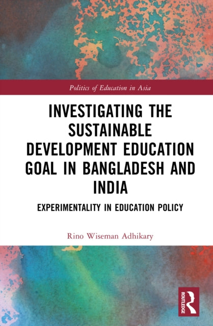Investigating the Sustainable Development Education Goal in Bangladesh and India: Experimentality in Education Policy