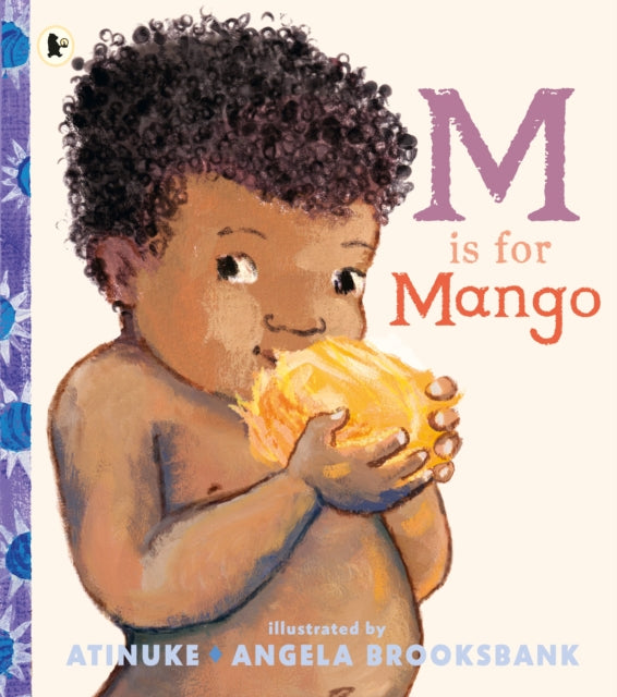 M Is for Mango: A first book of M words from the award-winning creators of Baby Goes to Market, ages 2+