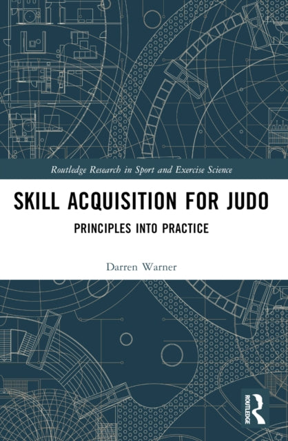 Skill Acquisition for Judo: Principles into Practice