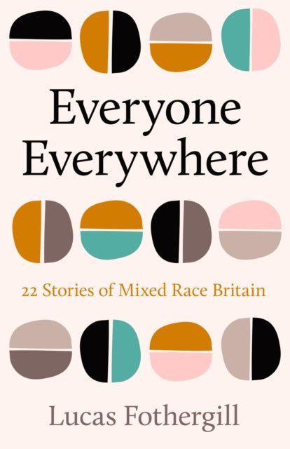 Everyone Everywhere: 21 Stories of Mixed Race Britain