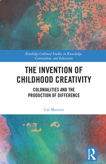 The Invention of Childhood Creativity: Colonialities and the Production of Difference