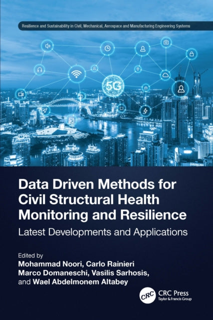 Data Driven Methods for Civil Structural Health Monitoring and Resilience: Latest Developments and Applications