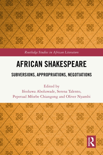 African Shakespeare: Subversions, Appropriations, Negotiations