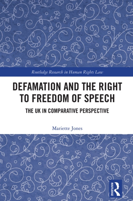 Defamation and the Right to Freedom of Speech: The UK in Comparative Perspective