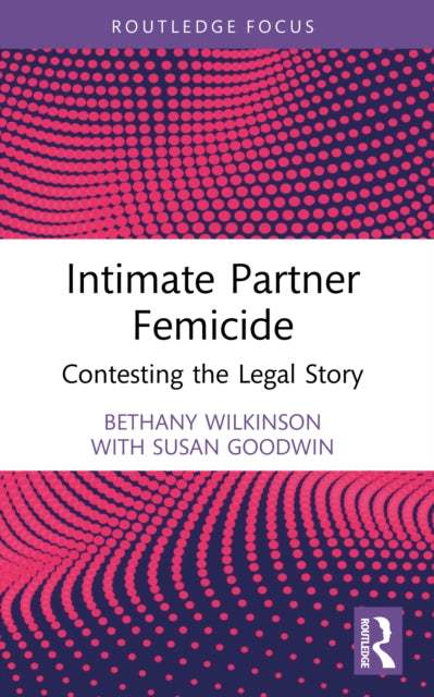 Intimate Partner Femicide: Contesting the Legal Story