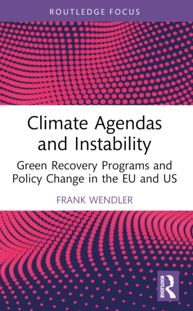 Climate Agendas and Instability: Green Recovery Programs and Policy Change in the EU and US