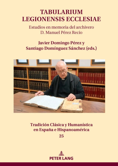 Tabularium Legionensis ecclesiae: Estudios en memoria del archivero D. Manuel Perez Recio