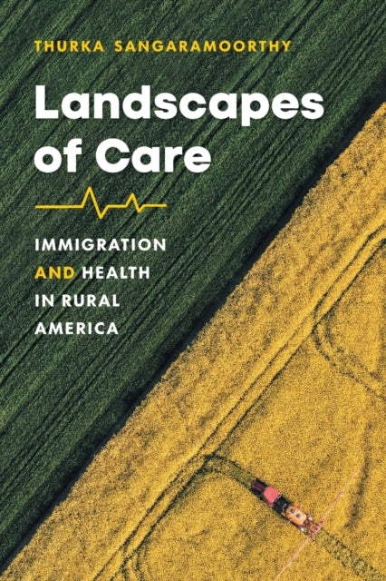 Landscapes of Care: Immigration and Health in Rural America