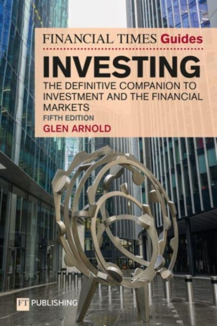 The Financial Times Guide to Investing: The definitive companion to investment and the financial markets