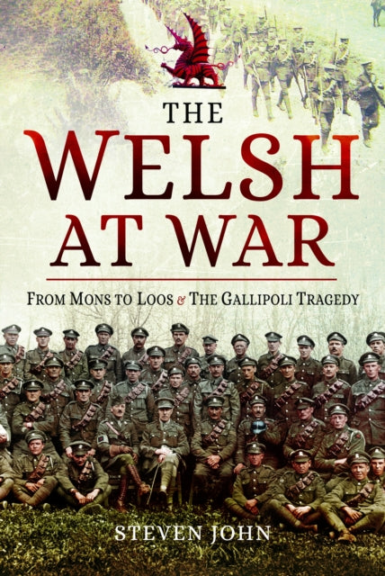 The Welsh at War: From Mons to Loos & the Gallipoli Tragedy