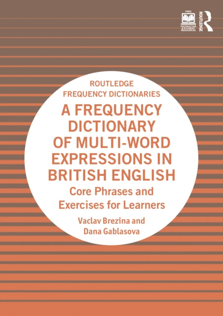 A Frequency Dictionary of Multi-Word Expressions in British English: Core Phrases and Exercises for Learners