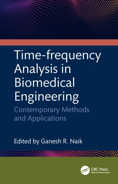 Time-Frequency Analysis in Biomedical Engineering: Contemporary Methods and Applications