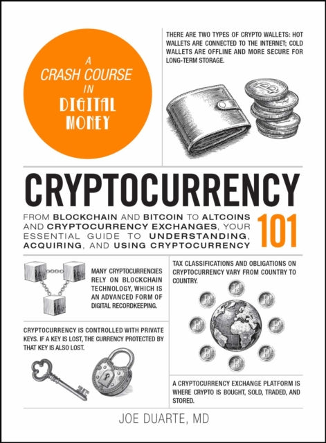 Cryptocurrency 101: From Blockchain and Bitcoin to Altcoins and Cryptocurrency Exchanges, Your Essential Guide to Understanding, Acquiring, and Using Cryptocurrency